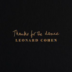 Leonard Cohen _ Thanks for the Dance (2019)