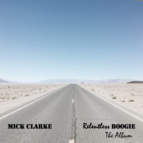 Mick Clarke - Relentless Boogie. 2021